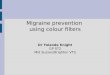 Migraine prevention using colour filters Dr Yolande Knight GP ST2 Mid Sussex/Brighton VTS