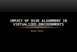Grant Cohoe IMPACT OF DISK ALIGNMENT IN VIRTUALIZED ENVIRONMENTS