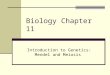 Biology Chapter 11 Introduction to Genetics: Mendel and Meiosis