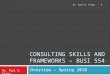 CONSULTING SKILLS AND FRAMEWORKS – BUSI 554 Overview – Spring 2010 Dr. Paul N. Friga 1