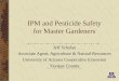 IPM and Pesticide Safety for Master Gardeners Jeff Schalau Associate Agent, Agriculture & Natural Resources University of Arizona Cooperative Extension