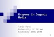 1 1 Enzymes in Organic Media Tahir Rana University of Ottawa September 25th 2008