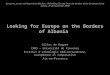 Looking for Europe on the Borders of Albania Gilles de Rapper CNRS – Université de Provence Institut d’ethnologie méditerranéenne, européenne et comparative