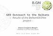 GEO-IX, Foz de Iguacu, November 2012. GEO Outreach to the Balkans - Results of the BalkanGEONet project - Vesna Crnojevic-Bengin UNIVERSITY OF NOVI SAD,