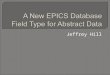Jeffrey Hill.  LANSCE Requirements – a Review  EPICS Paradigm Shift – a Review  Status – What is Implemented  What is an Abstract Data Type?  Benefits