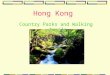 Hong Kong Country Parks and Walking Trails Aberdeen Country Park It lies on the southern slopes of Hong Kong Island. The area serves as a "back-garden"