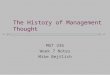 The History of Management Thought MGT 336 Week 7 Notes Mike Bejtlich