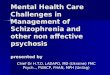 Mental Health Care Challenges in Management of Schizophrenia and other non affective psychosis presented by Chief Dr H.T.O. LADAPO, MD (Ukraine) FMC Psych..,