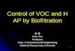 1 Control of VOC and HAP by Biofiltration 朱 信 Hsin Chu Professor Dept. of Environmental Engineering National Cheng Kung University