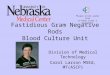 Fastidious Gram Negative Rods Blood Culture Unit Division of Medical Technology Carol Larson MSEd, MT(ASCP) Please click audio icon to hear Carol’s narration