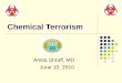 Chemical Terrorism Amita Shroff, MD June 10, 2010
