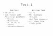 Test 1 Lab Test 18-20 ?s Lab format with follow up questions – Measure – Observations – PP, CP, PC, CC – Inquiry – Substances/mixtures Written Test 42