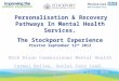 Personalisation & Recovery Pathways In Mental Health Services. The Stockport Experience Preston September 12 th 2012 Nick Dixon Commissioner Mental Health