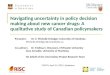 Navigating uncertainty in policy decision making about new cancer drugs: A qualitative study of Canadian policymakers Presenter: Dr. S. Michelle Driedger,