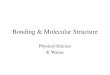 Bonding & Molecular Structure Physical Science K Warne