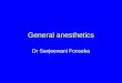 General anesthetics Dr Sanjeewani Fonseka. Objectives Define sleep, amnesia, analgesia, general anesthesia List different phases/planes of GA Classify