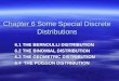 Chapter 6 Some Special Discrete Distributions 6.1 THE BERNOULLI DISTRIBUTION 6.2 THE BINOMIAL DISTRIBUTION 6.3 THE GEOMETRIC DISTRIBUTION 6.4 THE POISSON