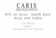 RTA in Asia: South East Asia and India Jim Rollo CARIS University of Sussex