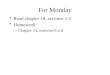 For Monday Read chapter 18, sections 1-2 Homework: –Chapter 14, exercise 8 a-d