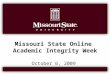 Missouri State Online Academic Integrity Week October 6, 2009