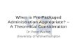 When is Pre-Packaged Administration Appropriate? – A Theoretical Consideration Dr Peter Walton University of Wolverhampton