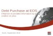 STRICTLY CONFIDENTIAL Debt Purchase at EOS Influence of provided information by a creditor on price Sochi, September 2010 1
