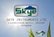 SKYE INSTRUMENTS LTD Llandrindod Wells, United Kingdom