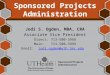 Sponsored Projects Administration Jodi S. Ogden, MBA, CRA Associate Vice President Direct: 713-500-3968 Main: 713-500-3999 Email: jodi.ogden@uth.tmc.edujodi.ogden@uth.tmc.edu