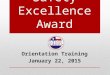 28 th Annual Safety Excellence Award Orientation Training January 22, 2015
