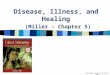 Copyright © Allyn & Bacon 2008 Disease, Illness, and Healing (Miller – Chapter 5)