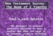 New Testament Survey: The Book of 2 Timothy “Be diligent to present yourself approved to God, a worker who does not need to be ashamed, rightly dividing