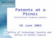 Patents at a Picnic Intellectual Property Seminar 10 June 2003 Office of Technology Transfer and Office of Patent Counsel