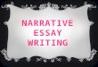 A narrative is a story.  The story has a specific point: A narrative essay strives to teach a lesson or to make a specific point.  It has specific