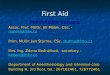 First Aid Responsible persons Assoc. Prof. MUDr. Jiří Málek, CSc. - malekj@fnkv.cz malekj@fnkv.cz Prim. MUDr. Jan Šturma, CSc. sturma@fnkv.cz sturma@fnkv.cz