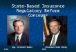 State-Based Insurance Regulatory Reform Concepts Rep. Richard Baker (LA) Chairman Mike Oxley (OH)
