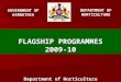 FLAGSHIP PROGRAMMES 2009-10 Department of Horticulture Bangalore-04. GOVERNMENT OF KARNATAKA DEPARTMENT OF HORTICULTURE