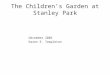 The Children’s Garden at Stanley Park December 2005 Karen E. Templeton
