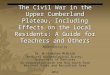 The Civil War in the Upper Cumberland Plateau, Including Effects on the Local Residents: A Guide for Teachers and Others Presentation by Dr. W. Stephen