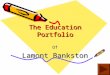 The Education Portfolio Of Lamont Bankston Instructions for exploring the portfolio 1. Any time you want to go back to the portfolio home page, click