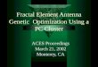 Fractal Element Antenna Genetic Optimization Using a PC Cluster ACES Proceedings March 21, 2002 Monterey, CA