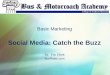 Basic Marketing Social Media: Catch the Buzz By: Eric Elliott BusRates.com