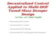 Decentralized Control Applied to Multi-DOF Tuned-Mass Damper Design Decentralized H2 Control Decentralized H  Control Decentralized Pole Shifting Decentralized