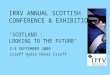IRRV ANNUAL SCOTTISH CONFERENCE & EXHIBITION ‘SCOTLAND : LOOKING TO THE FUTURE’ 2-3 SEPTEMBER 2009 Crieff Hydro Hotel Crieff