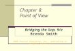 Chapter 8: Point of View 2008 Pearson Education, Inc., publishing as Longman Publishers Bridging the Gap, 9/e Brenda Smith