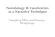 Narratology II: Focalization as a Narrative Technique Laughing Mice and Grumpy Hedgehogs