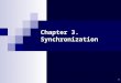 1 Chapter 3. Synchronization. STEMPusan National University STEM-PNU 2 Synchronization in Distributed Systems Synchronization in a single machine Same