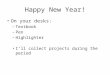 Happy New Year! On your desks: – Textbook – Pen – Highlighter I’ll collect projects during the period