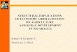 STRUCTURAL IMPLICATIONS OF ECONOMIC LIBERALIZATION ON AGRICULTURE AND RURAL DEVELOPMENT IN NICARAGUA Arthur H. Grigsby V. Francisco J. Perez