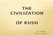THE CIVILIZATION OF KUSH 6 th Grade Social Studies