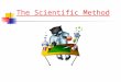 The Scientific Method.  Used by scientists to support or _______ a theory (“how do you know?”)  Only accepted way to do this!  Steps are not always